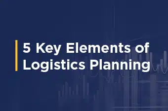Supply Chain Success: 5 Key Elements of Logistics Planning